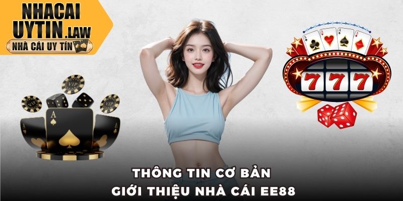 Thông tin cơ bản giới thiệu nhà cái EE88