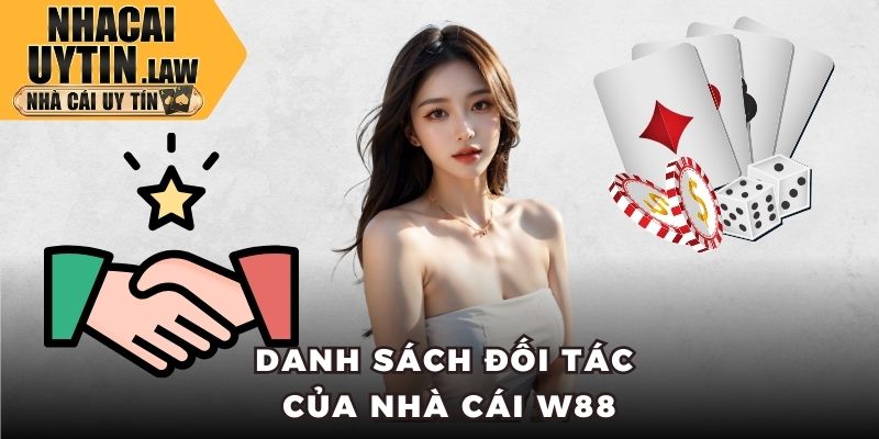 Danh sách đối tác của nhà cái W88