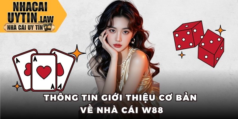 Thông tin giới thiệu cơ bản về nhà cái W88